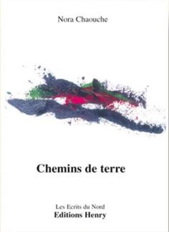 Couverture du livre « Chemins de terre » de Nora Chaouche aux éditions Editions Henry