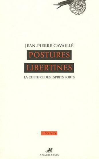 Couverture du livre « Postures libertines ; la culture des esprits forts » de Jean-Pierre Cavaille aux éditions Anacharsis