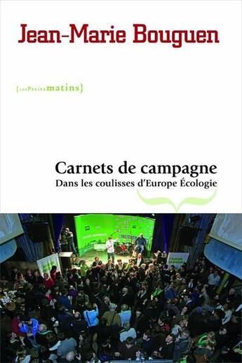 Couverture du livre « Carnets de campagne ; dans les coulisses d'Europe Ecologie » de Jean-Marie Bouguen aux éditions Les Petits Matins