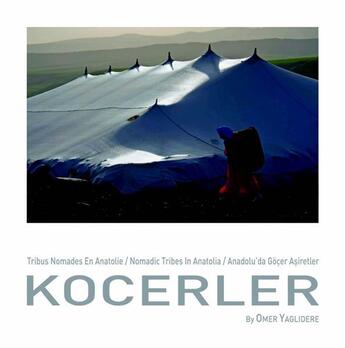 Couverture du livre « Kocerler ; tribus nomades en Anatolie / nomadic tribes in Anatolia / Anadolu'da göcer asiretler » de Omer Yaglidere aux éditions Husson