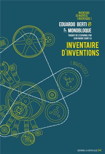 Couverture du livre « Inventaire d'inventions (inventées) » de Eduardo Berti et Monobloque aux éditions La Contre Allee