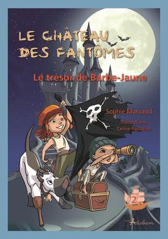 Couverture du livre « Le château des fantômes : le trésor de Barbe-Jaune » de Sophie Marvaud et Celine Papazian aux éditions Adabam