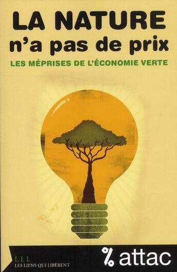 Couverture du livre « La nature n'as pas de prix ; les méprises de l'économie verte » de France Attac aux éditions Les Liens Qui Liberent