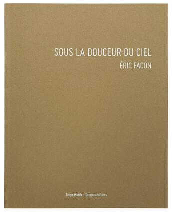 Couverture du livre « Sous la douceur du ciel » de Eric Facon aux éditions Octopus Edition