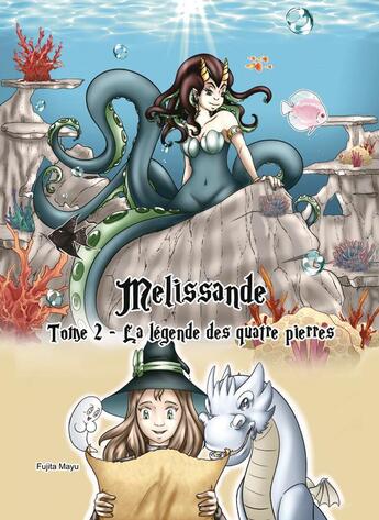 Couverture du livre « Mélissande t.2 ; la légende des quatre pierres » de Charlotte Alexandre aux éditions Fujita Mayu