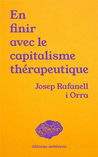 Couverture du livre « En finir avec le capitalisme thérapeutique : soin, politique et communaute » de Josep Rafanell I Orra aux éditions Meteores