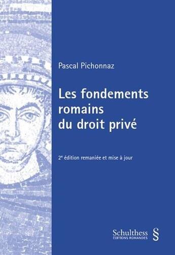 Couverture du livre « Les fondements romains du droit privé (2e édition) » de Pascal Pichonnaz aux éditions Schulthess