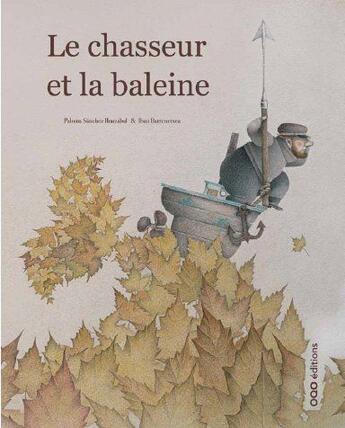 Couverture du livre « Le chasseur et la baleine » de Paloma Sanchez et Iban Barrenetxea aux éditions Oqo