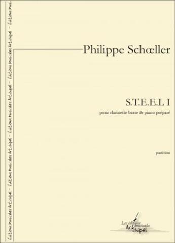 Couverture du livre « S.t.e.e.l i - partition pour clarinette basse et piano prepare » de Schoeller Philippe aux éditions Artchipel