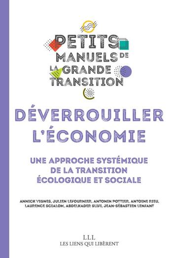 Couverture du livre « Deverrouiller l'economie - une approche systemique de la transition ecologique et sociale » de Campus De La Transit aux éditions Les Liens Qui Liberent