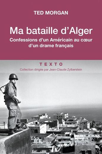 Couverture du livre « Ma bataille d'Alger : confessions d'un Américain au coeur d'un drame français » de Ted Morgan aux éditions Tallandier