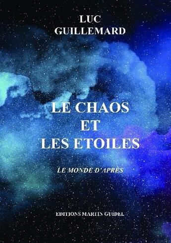 Couverture du livre « Le chaos et les étoiles » de Luc Guillemard aux éditions Bookelis