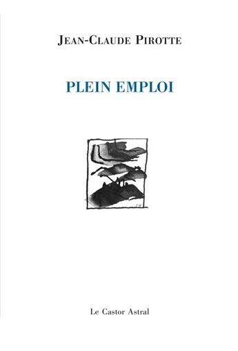 Couverture du livre « Plein emploi » de Jean-Claude Pirotte aux éditions Castor Astral