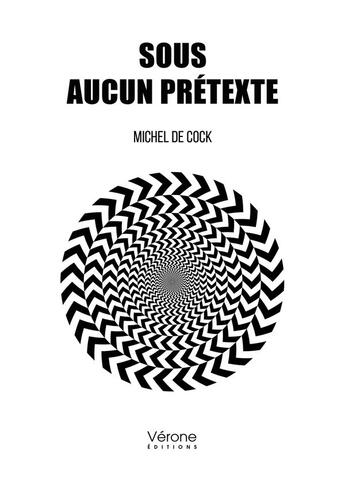 Couverture du livre « Sous aucun prétexte » de Michel De Cock aux éditions Verone