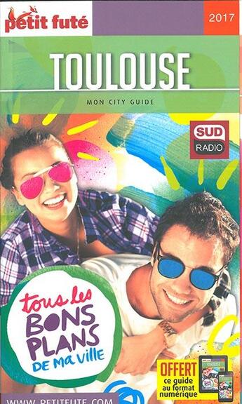 Couverture du livre « GUIDE PETIT FUTE ; CITY GUIDE ; Toulouse (édition 2017) » de  aux éditions Le Petit Fute