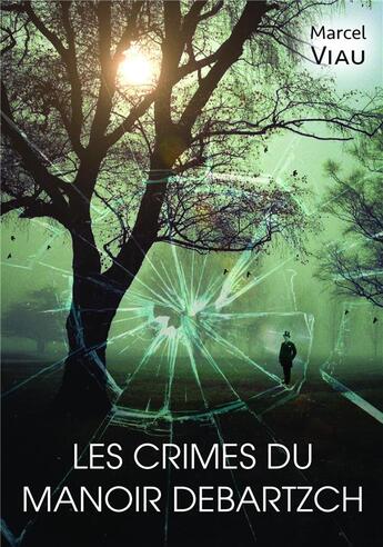 Couverture du livre « Les crimes du manoir Debartzch » de Marcel Viau aux éditions Bookelis