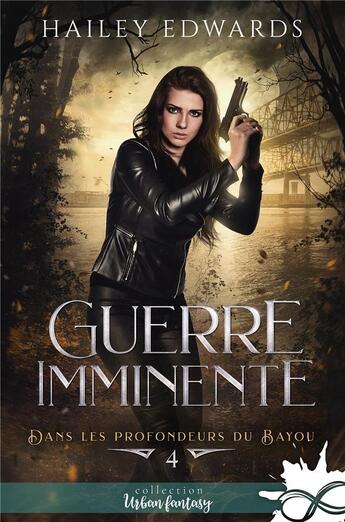 Couverture du livre « Dans les profondeurs du bayou Tome 4 : Guerre imminente » de Hailey Edwards aux éditions Collection Infinity