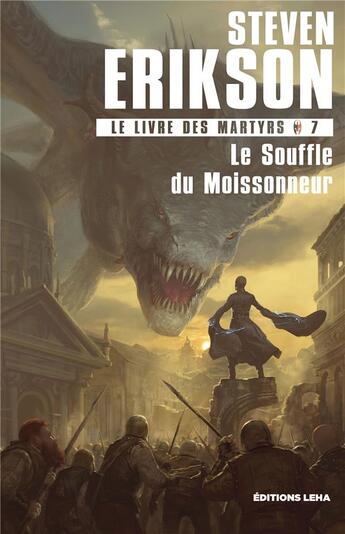 Couverture du livre « Le livre des martyrs Tome 7 : le souffle du Moissonneur » de Steven Erikson aux éditions Leha