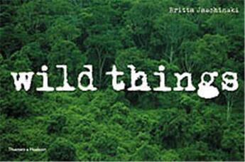 Couverture du livre « Wild things » de Britta Jaschinski aux éditions Thames & Hudson