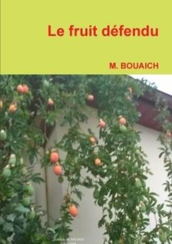 Couverture du livre « Le fruit defendu » de Bouaich M. aux éditions Lulu