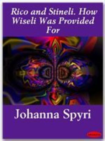 Couverture du livre « Rico and Stineli. How Wiseli Was Provided For » de Johanna Spyri aux éditions Ebookslib