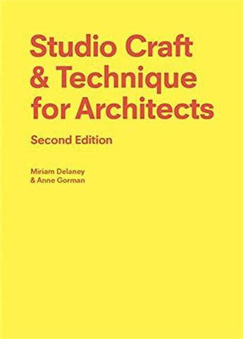 Couverture du livre « Studio craft & technique for architects (2e édition) » de Delaney Miriam/Gorma aux éditions Laurence King