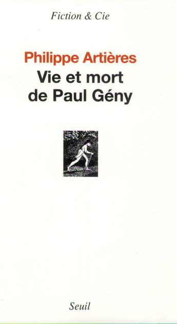 Couverture du livre « Vie et mort de Paul Gény » de Philippe Artieres aux éditions Seuil