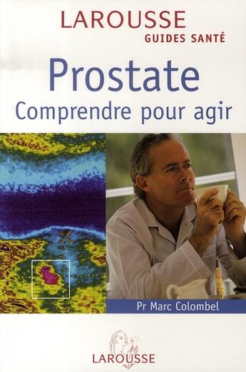 Couverture du livre « Prostate ; comprendre pour agir » de Marc Colombel aux éditions Larousse