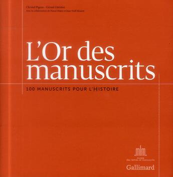 Couverture du livre « L'or des manuscrits ; 100 manuscrits pour l'histoire » de Christel Pigeon et Gerard Lheritier aux éditions Gallimard