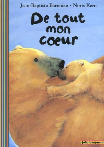 Couverture du livre « De tout mon coeur » de Jean-Baptiste Baronian et Noris Kern aux éditions Gallimard-jeunesse