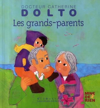 Couverture du livre « Les grands-parents » de Catherine Dolto et Colline Faure-Poiree aux éditions Gallimard Jeunesse Giboulees