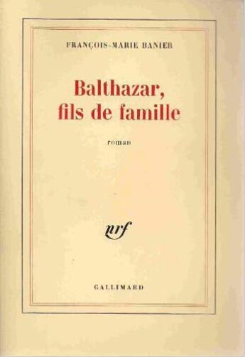 Couverture du livre « Balthazar, fils de famille » de Banier F-M. aux éditions Gallimard