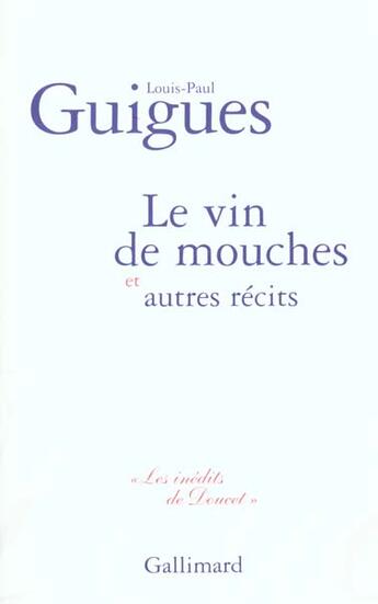 Couverture du livre « Le Vin de mouches et autres récits » de Louis Paul Guigues aux éditions Gallimard