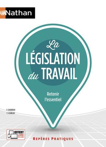 Couverture du livre « La législation du travail ; retenir l'essentiel (édition 2018) » de  aux éditions Nathan