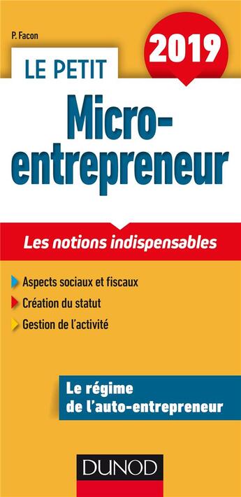 Couverture du livre « Le petit micro-entrepreneur ; les notions indispensables (édition 2019) » de Pierre Facon aux éditions Dunod