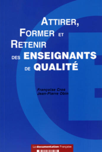 Couverture du livre « Attirer, former et retenir des enseignants de qualite » de Cros Francoise / Obi aux éditions Documentation Francaise