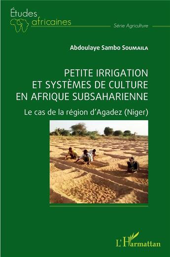 Couverture du livre « Petite irrigation et systèmes de culture en Afrique subsaharienne » de Abdoulaye Sambo Soumaila aux éditions L'harmattan