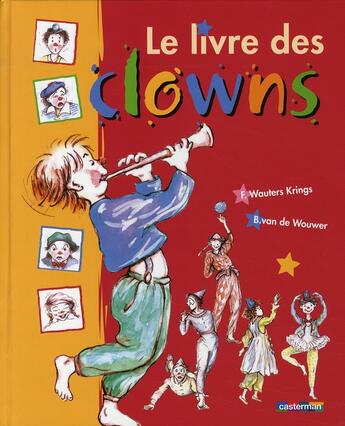 Couverture du livre « Livre des clowns (le) » de Wauters Krings / Van aux éditions Casterman