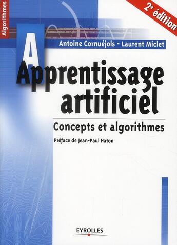 Couverture du livre « Apprentissage artificiel ; concepts et algorithmes (2e édition) » de Antoine Cornuejols et Laurent Miclet aux éditions Eyrolles