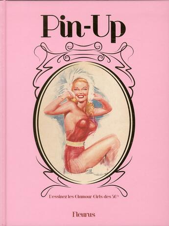 Couverture du livre « Pin-ups ; dessinez les glamour girls des 50's ! » de  aux éditions Fleurus