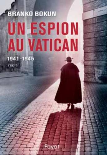 Couverture du livre « Un espion au Vatican ; 1941-1945 » de Branko Bokun aux éditions Payot