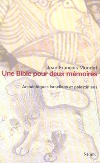 Couverture du livre « Une bible pour deux mémoires. Archéologues israéliens et palestiniens » de Jean-Francois Mondot aux éditions Stock