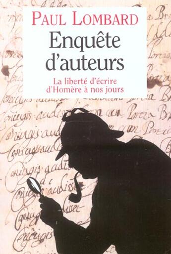 Couverture du livre « Enquête d'auteurs : La liberté d'écrire, de Homère à nos jours » de Paul Lombard aux éditions Grasset