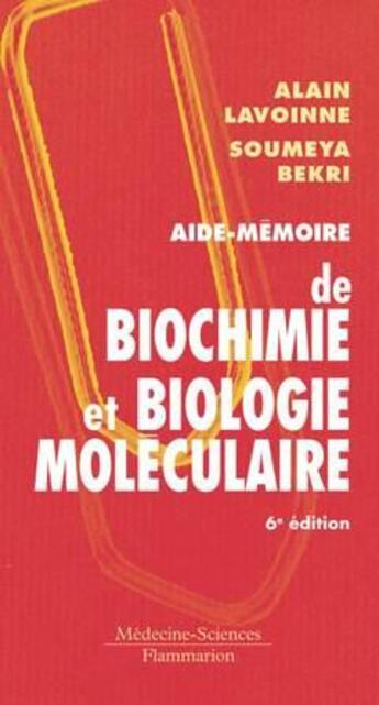 Couverture du livre « Aide-mémoire de biochimie et biologie moléculaire (6e édition) » de Bekri et Alain Lavoinne aux éditions Lavoisier Medecine Sciences