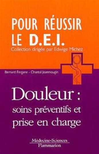 Couverture du livre « Douleur : soins préventifs et prise en charge » de Chantal Jeanmougin et Michèle Ormieres et Bernard Fergane aux éditions Lavoisier Medecine Sciences