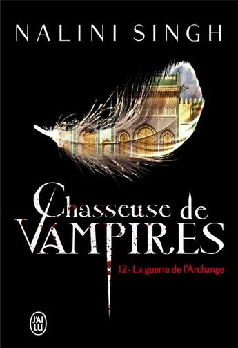 Couverture du livre « Chasseuse de vampires Tome 12 : la guerre de l'archange » de Nalini Singh aux éditions J'ai Lu