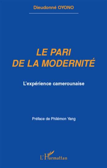 Couverture du livre « Le pari de la modernité ; l'expérience camerounaise » de Dieudonne Oyono aux éditions L'harmattan