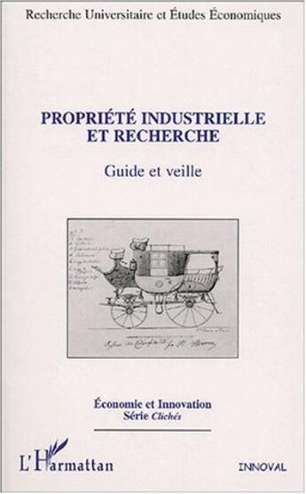 Couverture du livre « PROPRIÉTÉ INDUSTRIELLE ET RECHERCHE : Guide et veille » de  aux éditions Editions L'harmattan