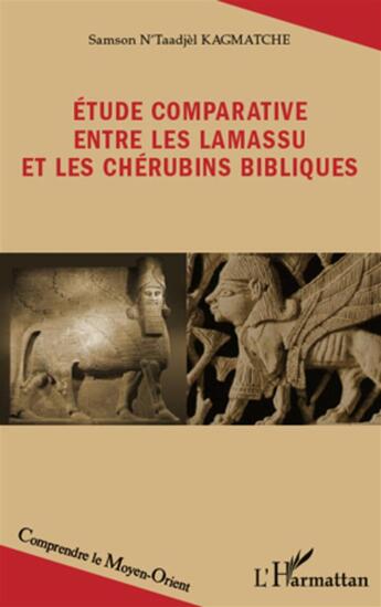 Couverture du livre « Étude comparative entre les Lamassu et les chérubins bibliques » de Samson N'Taadjel Kagmatche aux éditions L'harmattan