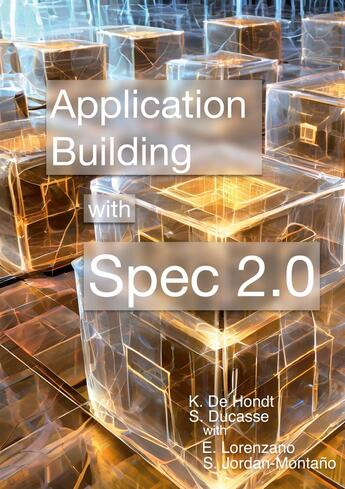 Couverture du livre « Building Application with Spec 2.0 » de Ducasse Stephane et Koen De Hondt aux éditions Books On Demand